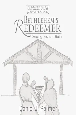 El Redentor de Belén Cuaderno de trabajo y diario del alumno - Bethlehem's Redeemer Learner's Workbook and Journal