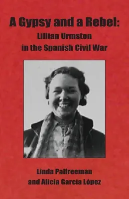 Una gitana y una rebelde: Lillian Urmston en la Guerra Civil española - A Gypsy and a Rebel: Lillian Urmston in the Spanish Civil War