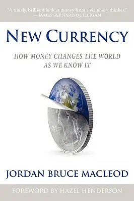 Nueva moneda: Cómo el dinero cambia el mundo tal y como lo conocemos - New Currency: How Money Changes the World as We Know It