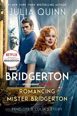 Romancing Mister Bridgerton [Tv Tie-In]: La historia de Penélope y Colin, inspiración de la tercera temporada de Bridgerton - Romancing Mister Bridgerton [Tv Tie-In]: Penelope & Colin's Story, the Inspiration for Bridgerton Season Three