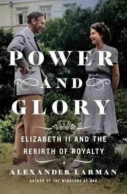 Poder y gloria: Isabel II y el renacimiento de la realeza - Power and Glory: Elizabeth II and the Rebirth of Royalty