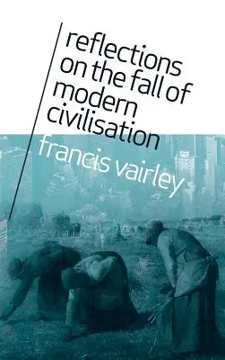 Reflexiones sobre la caída de la civilización moderna - Reflections on the Fall of Modern Civilisation