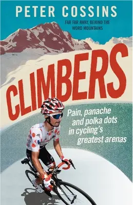 Escaladores: Dolor, garbo y lunares en los grandes escenarios del ciclismo - Climbers: Pain, Panache and Polka Dots in Cycling's Greatest Arenas