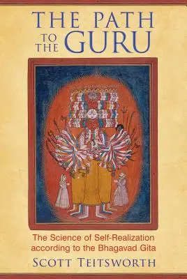 El camino hacia el gurú: La ciencia de la autorrealización según el Bhagavad Gita - The Path to the Guru: The Science of Self-Realization According to the Bhagavad Gita