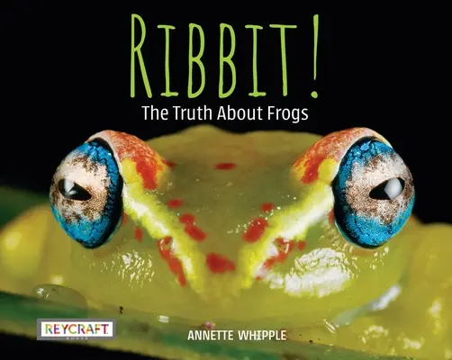 La verdad sobre las ranas - Ribbit! the Truth about Frogs