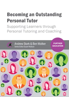 Cómo convertirse en un excelente tutor personal: Apoyar a los alumnos mediante la tutoría y el coaching personales - Becoming an Outstanding Personal Tutor: Supporting Learners Through Personal Tutoring and Coaching