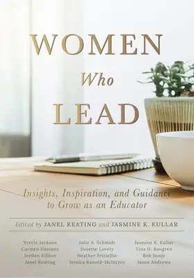Mujeres que lideran: Perspectivas, inspiración y orientación para crecer como educadora (Tu plan para promover la igualdad de género en la educación) - Women Who Lead: Insights, Inspiration, and Guidance to Grow as an Educator (Your Blueprint on How to Promote Gender Equality in Educat
