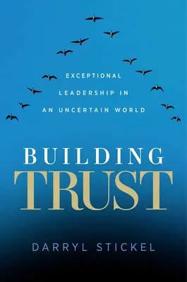 Construir la confianza: Liderazgo excepcional en un mundo incierto - Building Trust: Exceptional Leadership in an Uncertain World