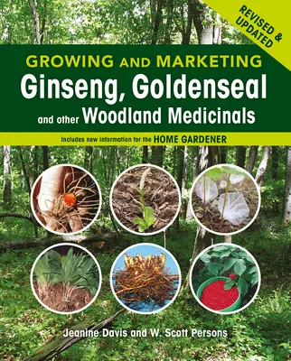 Cultivo y comercialización del ginseng, el sello dorado y otras plantas medicinales del bosque: 2ª edición - Growing and Marketing Ginseng, Goldenseal and Other Woodland Medicinals: 2nd Edition