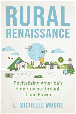 Renacimiento rural: Revitalizar los pueblos de Estados Unidos a través de la energía limpia - Rural Renaissance: Revitalizing America's Hometowns Through Clean Power