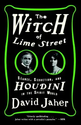 La bruja de Lime Street: Sance, Seduction, and Houdini in the Spirit World (La brujería de Lime Street: Sance, seducción y Houdini en el mundo de los espíritus) - The Witch of Lime Street: Sance, Seduction, and Houdini in the Spirit World