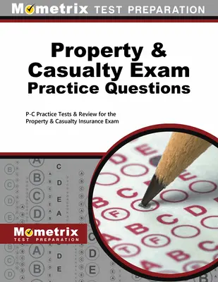 Preguntas prácticas para el examen de propiedad y accidentes: Preguntas prácticas para el examen de seguros de propiedad y accidentes: P-C Practice Tests & Review for the Property & Casualty Insurance Exam - Property & Casualty Exam Practice Questions: P-C Practice Tests & Review for the Property & Casualty Insurance Exam