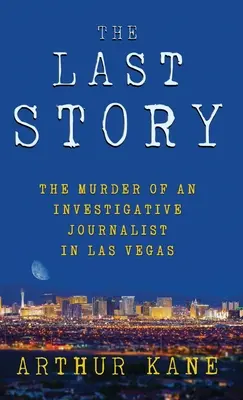 La última historia: El asesinato de un periodista de investigación en Las Vegas - The Last Story: The Murder of an Investigative Journalist in Las Vegas