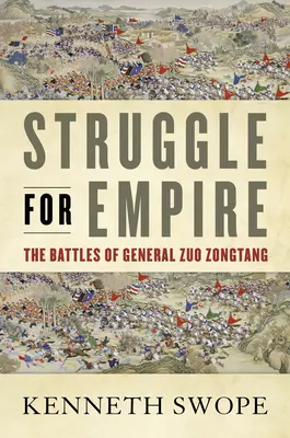 Lucha por el Imperio: Las batallas del general Zuo Zongtang - Struggle for Empire: The Battles of General Zuo Zongtang