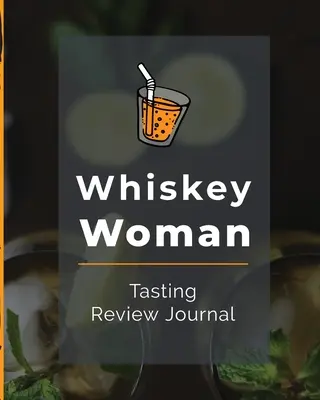 Diario de catas Whiskey Woman Alcohol Cuaderno Cigarro Bar Compañero Single Malt Bourbon Centeno Prueba Destilería Filosofía Whisky Escocés Regalo Naranja - Whiskey Woman Tasting Review Journal: Alcohol Notebook Cigar Bar Companion Single Malt Bourbon Rye Try Distillery Philosophy Scotch Whisky Gift Orange