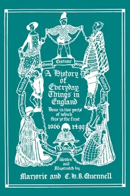 Historia de las cosas cotidianas en Inglaterra, Volumen I, 1066-1499 (Edición en blanco y negro) - A History of Everyday Things in England, Volume I, 1066-1499 (Black and White Edition)