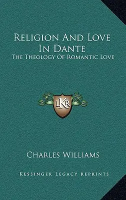 Religión y amor en Dante: la teología del amor romántico - Religion and Love in Dante: The Theology of Romantic Love