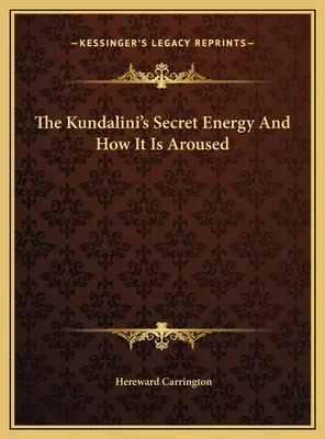 La energía secreta de la Kundalini y cómo se despierta - The Kundalini's Secret Energy And How It Is Aroused