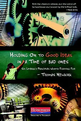 Aferrarse a las buenas ideas en tiempos de malas ideas: Seis principios de alfabetización por los que merece la pena luchar - Holding on to Good Ideas in a Time of Bad Ones: Six Literacy Principles Worth Fighting for