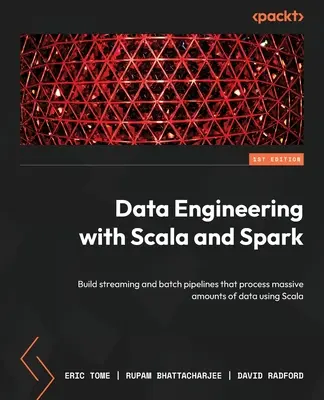 Ingeniería de datos con Scala y Spark: Construye pipelines de streaming y batch que procesen cantidades masivas de datos usando Scala - Data Engineering with Scala and Spark: Build streaming and batch pipelines that process massive amounts of data using Scala