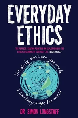 Ética cotidiana: Las decisiones diarias que tomas y cómo moldean el mundo - Everyday Ethics: The daily decisions you make and how they shape the world