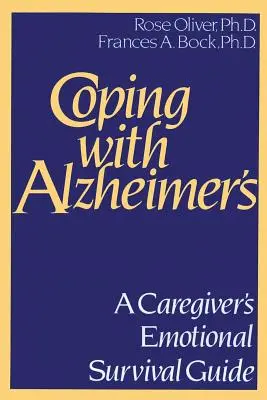 Afrontar el Alzheimer: Guía de supervivencia emocional del cuidador - Coping with Alzheimer's: A Caregiver's Emotional Survival Guide