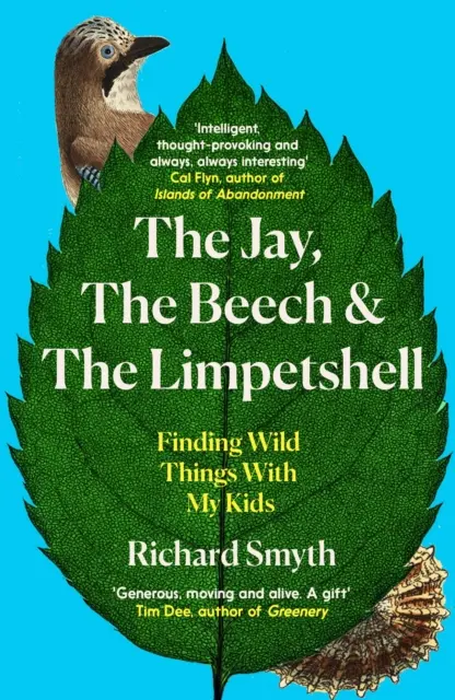 El arrendajo, el haya y el lapa: Buscando cosas salvajes con mis hijos - The Jay, the Beech and the Limpetshell: Finding Wild Things with My Kids