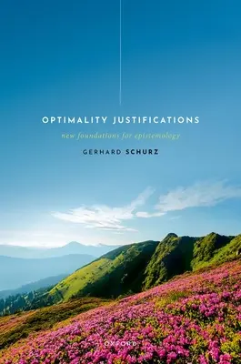 Justificaciones de la optimalidad: Nuevos fundamentos de la epistemología - Optimality Justifications: New Foundations for Epistemology