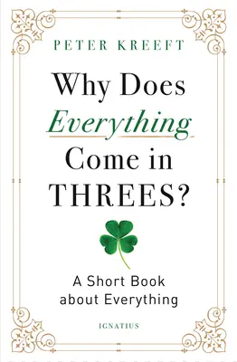 ¿Por qué todo viene de tres en tres? Un libro breve sobre todo - Why Does Everything Come in Threes?: A Short Book about Everything