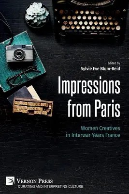 Impresiones desde París: Mujeres creativas en la Francia de entreguerras - Impressions from Paris: Women Creatives in Interwar Years France