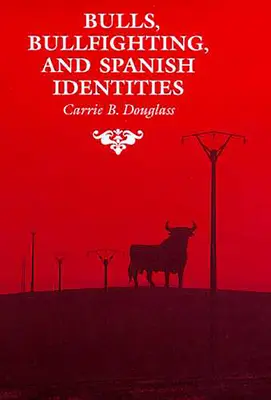 Toros, corridas e identidades españolas - Bulls, Bullfighting, and Spanish Identities