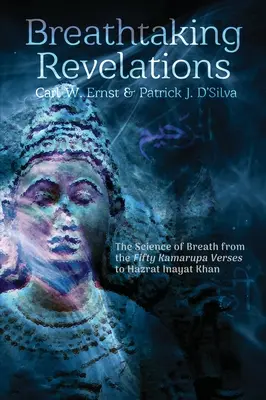 Revelaciones sobrecogedoras: La ciencia del aliento desde los cincuenta versos de Kamarupa« hasta Hazrat Inayat Khan». - Breathtaking Revelations: The Science of Breath from the Fifty Kamarupa Verses