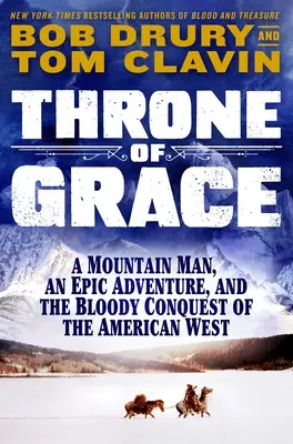 Trono de gracia: Un montañés, una aventura épica y la sangrienta conquista del Oeste americano - Throne of Grace: A Mountain Man, an Epic Adventure, and the Bloody Conquest of the American West