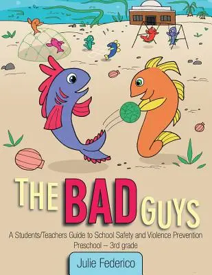 Los malos: Guía para alumnos y profesores sobre seguridad escolar y prevención de la violencia - The Bad Guys: A Students/Teachers Guide to School Safety and Violence Prevention