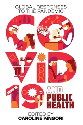 Covid-19 y salud pública: Respuestas mundiales a la pandemia - Covid-19 and Public Health: Global Responses to the Pandemic
