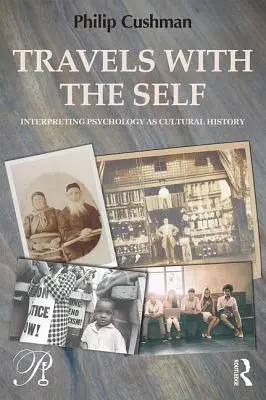 Viajes con el yo: La interpretación de la psicología como historia cultural - Travels with the Self: Interpreting Psychology as Cultural History