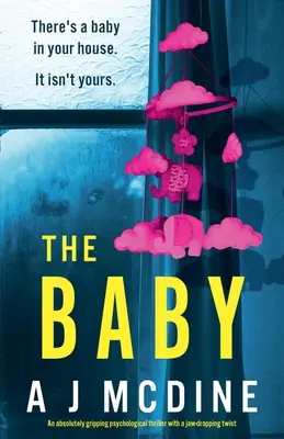 El bebé: Un thriller psicológico absolutamente apasionante con un giro asombroso - The Baby: An absolutely gripping psychological thriller with a jaw-dropping twist