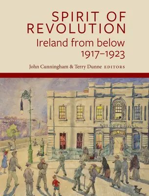 El espíritu de la revolución: Irlanda desde abajo, 1917-1923 - Spirit of Revolution: Ireland from Below, 1917-1923