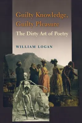 Conocimiento culpable, placer culpable: el sucio arte de la poesía - Guilty Knowledge, Guilty Pleasure: The Dirty Art of Poetry