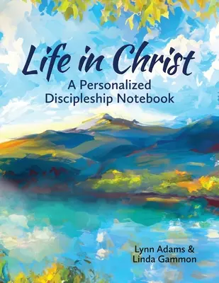 La vida en Cristo: Un cuaderno de discipulado personalizado - Life in Christ: A Personalized Discipleship Notebook