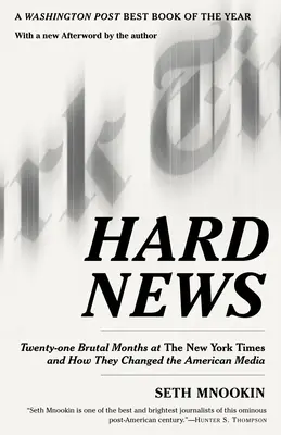 Hard News: Veintiún meses brutales en The New York Times y cómo cambiaron los medios de comunicación estadounidenses - Hard News: Twenty-one Brutal Months at The New York Times and How They Changed the American Media