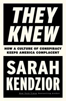 Lo sabían: Cómo la cultura de la conspiración mantiene a Estados Unidos complaciente - They Knew: How a Culture of Conspiracy Keeps America Complacent