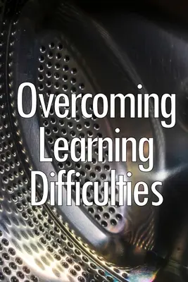 Superar las dificultades de aprendizaje: Técnicas y ejercicios de fácil aplicación para instruir a alumnos con discapacidades - Overcoming Learning Difficulties: Easily Implementable Techniques and Exercises for instructing learners with disabilities