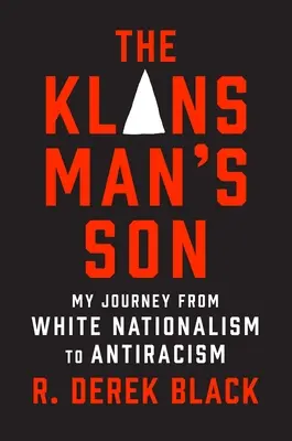El hijo del miembro del Ku Klux Klan: Mi viaje del nacionalismo blanco al antirracismo: Memorias - The Klansman's Son: My Journey from White Nationalism to Antiracism: A Memoir