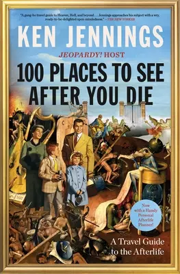 100 lugares que ver después de morir: guía de viajes al más allá - 100 Places to See After You Die: A Travel Guide to the Afterlife