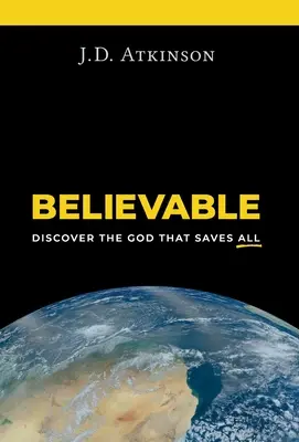 Creíble: Descubrir al Dios que todo lo salva - Believable: Discover the God That Saves All