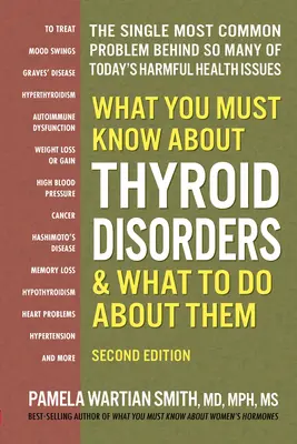 Lo que debe saber sobre los trastornos tiroideos, segunda edición - What You Must Know about Thyroid Disorders, Second Edition