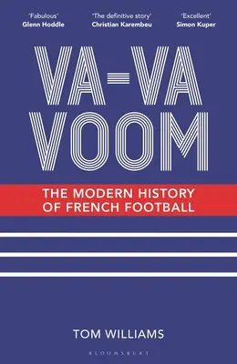 Va-Va-Voom: La historia moderna del fútbol francés - Va-Va-Voom: The Modern History of French Football