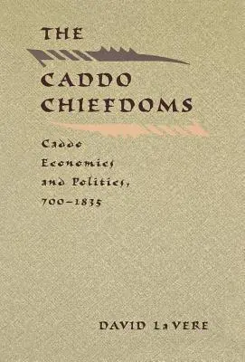 Las jefaturas caddo: Economía y política caddo, 700-1835 - The Caddo Chiefdoms: Caddo Economics and Politics, 700-1835