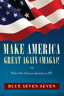 Make America Great Again (Maga)!: VS ¿Cuándo fue América grande para todos? - Make America Great Again (Maga)!: VS When Was America Great For Us All?